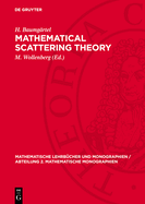 Mathematical Scattering Theory