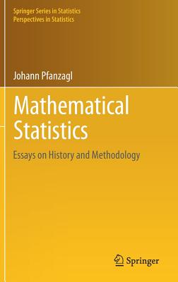 Mathematical Statistics: Essays on History and Methodology - Pfanzagl, Johann