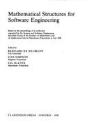 Mathematical Structures for Software Engineering: Based on the Proceedings of a Conference Organized by the Systems and Software Engineering Specialist Group of the Institute of Mathematics and Its Applications Held Manchester Polytechnic in July 1988 - Neumann, Bernard De (Editor), and Simpson, Dan (Editor), and Slater, Gil (Editor)