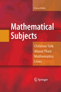 Mathematical Subjects: Children Talk about Their Mathematics Lives