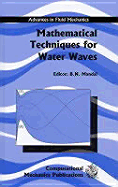 Mathematical Techniques for Water Waves - Mandal, B N (Editor)