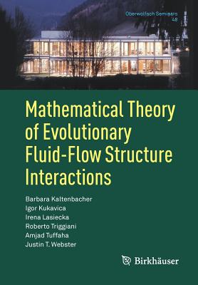 Mathematical Theory of Evolutionary Fluid-Flow Structure Interactions - Kaltenbacher, Barbara, and Kukavica, Igor, and Lasiecka, Irena