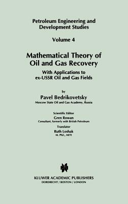 Mathematical Theory of Oil and Gas Recovery: With Applications to Ex-USSR Oil and Gas Fields - Bedrikovetsky, P