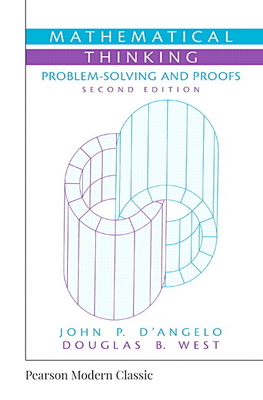 Mathematical Thinking: Problem-Solving and Proofs (Classic Version) - D'Angelo, John, and West, Douglas