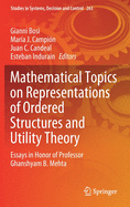 Mathematical Topics on Representations of Ordered Structures and Utility Theory: Essays in Honor of Professor Ghanshyam B. Mehta