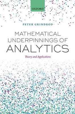 Mathematical Underpinnings of Analytics: Theory and Applications - Grindrod, Peter