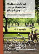 Mathematical Understanding of Nature: Essays on Amazing Physical Phenomena and Their Understanding by Mathematicians