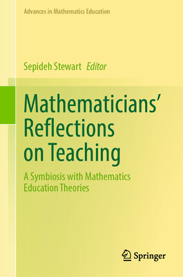 Mathematicians' Reflections on Teaching: A Symbiosis with Mathematics Education Theories - Stewart, Sepideh (Editor)