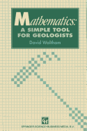 Mathematics: A Simple Tool for Geologists - Waltham, David