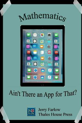 Mathematics: Ain't There an App for That? - Farlow, Jerry