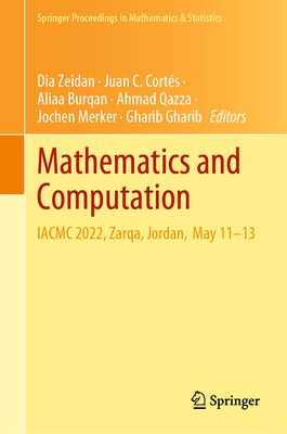 Mathematics and Computation: IACMC 2022, Zarqa, Jordan,  May 11-13 - Zeidan, Dia (Editor), and Cortés, Juan C. (Editor), and Burqan, Aliaa (Editor)