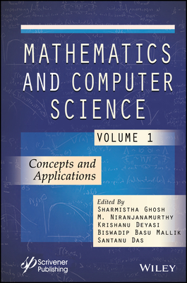 Mathematics and Computer Science, Volume 1 - Ghosh, Sharmistha (Editor), and Niranjanamurthy, M (Editor), and Deyasi, Krishanu (Editor)