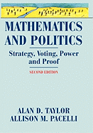 Mathematics and Politics: Strategy, Voting, Power, and Proof
