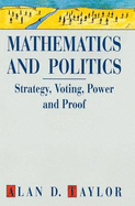 Mathematics and Politics: Strategy, Voting, Power, and Proof - Taylor, Alan D, and Taylor, A D