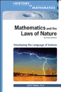 Mathematics and the Laws of Nature: Developing the Language of Science - Tabak, John