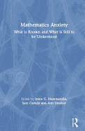Mathematics Anxiety: What Is Known, and What is Still Missing