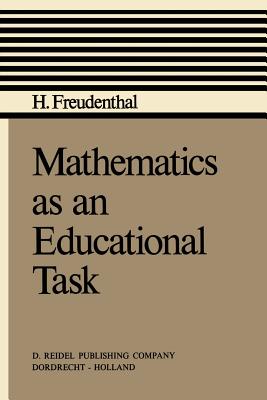 Mathematics as an Educational Task - Freudenthal, Hans