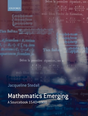 Mathematics Emerging: A Sourcebook 1540 - 1900 - Stedall, Jacqueline
