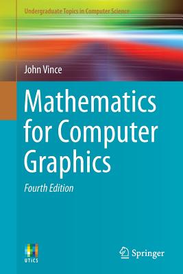 Mathematics for Computer Graphics - Vince, John