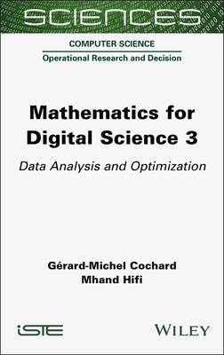 Mathematics for Digital Science 3: Data Analysis and Optimization - Cochard, Grard-Michel, and Hifi, Mhand