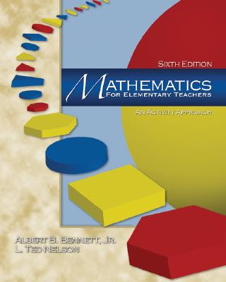 Mathematics for Elementary Teachers: An Activity Approach with Manipulative Kit - Bennett, Albert, and Nelson, Ted