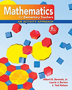 Mathematics for Elementary Teachers: An Activity Approach - Bennett, Albert, and Bennett Albert, and Nelson Ted