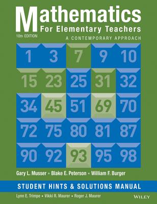 Mathematics for Elementary Teachers, Student Hints and Solutions Manual: A Contemporary Approach - Musser, Gary L., and Peterson, Blake E., and Burger, William F.