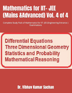 Mathematics for IIT- JEE (Mains &Advanced) Vol. 4 of 4: Complete Study Pack of Mathematics for IIT- JEE (Engineering Entrance ) Examinations