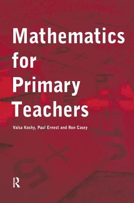 Mathematics for Primary Teachers - Koshy, Valsa (Editor), and Casey, Ron (Editor), and Ernest, Paul (Editor)