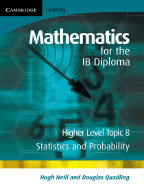 Mathematics for the IB Diploma Higher Level: Statistics and Probability