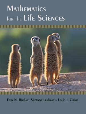 Mathematics for the Life Sciences - Bodine, Erin N, and Lenhart, Suzanne, and Gross, Louis J