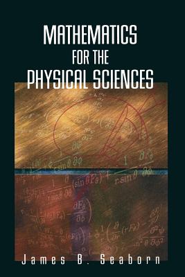 Mathematics for the Physical Sciences - Seaborn, James B.