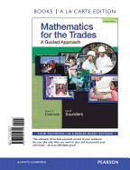 Mathematics for the Trades: A Guided Approach Books a la Carte Edition