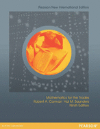 Mathematics for the Trades: Pearson New International Edition: A Guided Approach