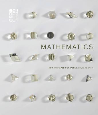 Mathematics: How it Shaped Our World - Rooney, David