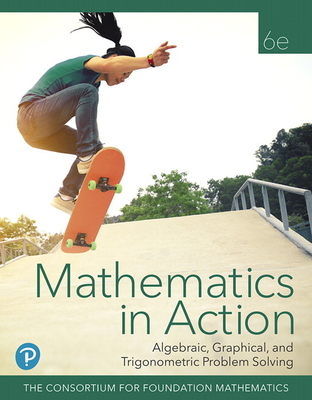 Mathematics in Action: Algebraic, Graphical, and Trigonometric Problem Solving, 2020 (HS Binding) - Consortium for Foundation Mathematics