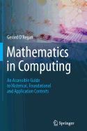 Mathematics in Computing: An Accessible Guide to Historical, Foundational and Application Contexts