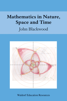 Mathematics in Nature, Space and Time - Blackwood, John