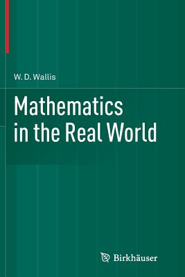 Mathematics in the Real World - Wallis, W D