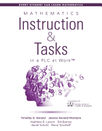 Mathematics Instruction and Tasks in a Plc at Work(tm): (Develop a Standards-Based Math Curriculum in Your Professional Learning Community)