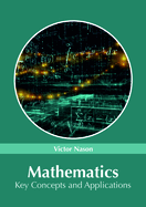 Mathematics: Key Concepts and Applications