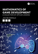 Mathematics of Game Development: A Collection of Applied Lessons