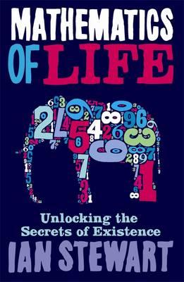 Mathematics Of Life: Unlocking the Secrets of Existence - Stewart, Ian, Professor, and Davey, John (Editor)