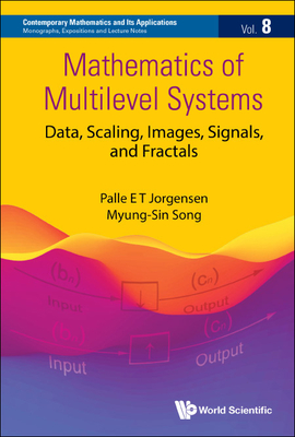 Mathematics of Multilevel Systems: Data, Scaling, Images, Signals, and Fractals - Jorgensen, Palle, and Song, Myung-Sin