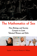 Mathematics of Sex: How Biology and Society Conspire to Limit Talented Women and Girls