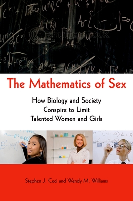 Mathematics of Sex: How Biology and Society Conspire to Limit Talented Women and Girls - Ceci, Stephen J, PhD