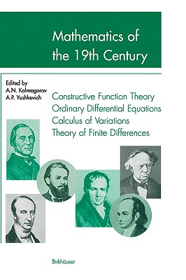 Mathematics of the 19th Century: Mathematical Logic Algebra Number Theory Probability Theory - Kolmogorov, A N (Editor), and Shenitzer, A (Translated by), and Yushkevich, A P (Editor)