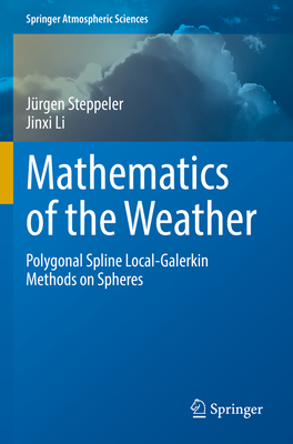 Mathematics of the Weather: Polygonal Spline Local-Galerkin Methods on Spheres - Steppeler, Jrgen, and Li, Jinxi