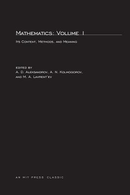 Mathematics, second edition, Volume 1: Its Contents, Methods, and Meaning - Aleksandrov, A D (Editor), and Kolmogorov, A N (Editor), and Lavrent'ev, M a (Editor)
