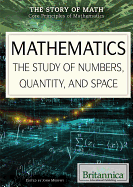 Mathematics: The Study of Numbers, Quantity, and Space